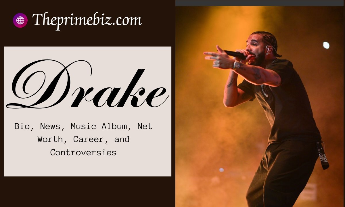 Drake: News, Music Album, Net Worth, Career, and Controversies