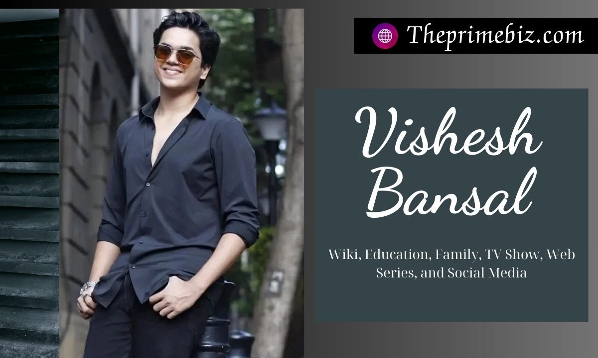 Vishesh Bansal: Wiki, Age, News, Photos, TV Shows, Web Series & Social Media